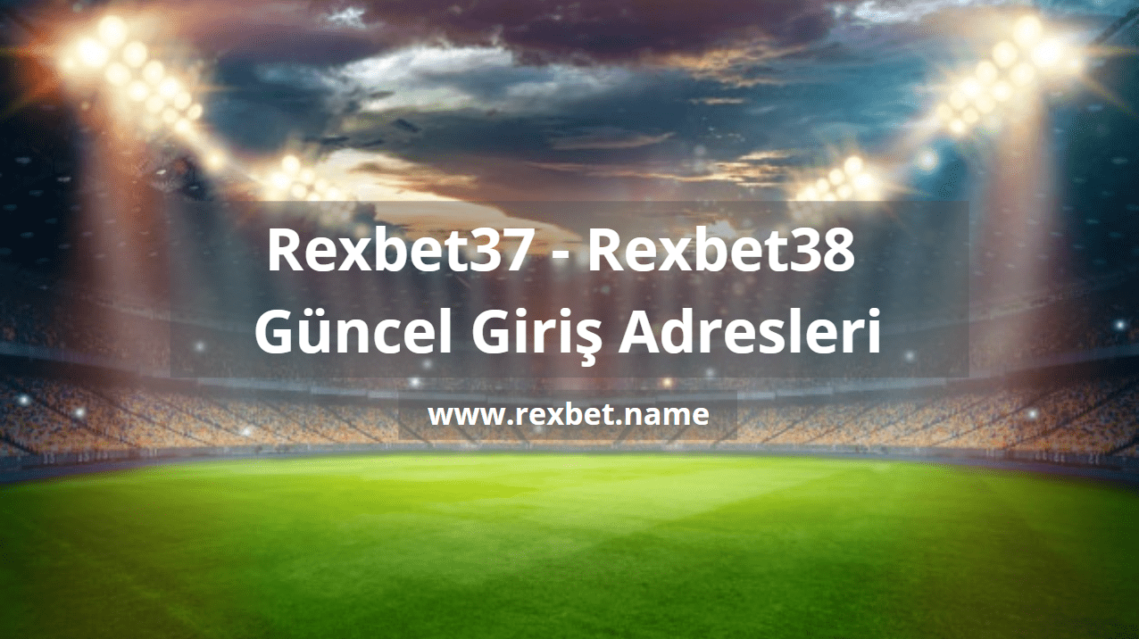 Rexbet37.com ve Rexbet38 Giriş Adresleri