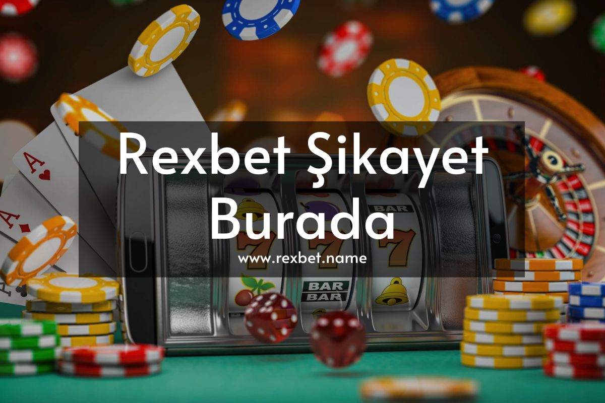 Rexbet Şikayet Burada