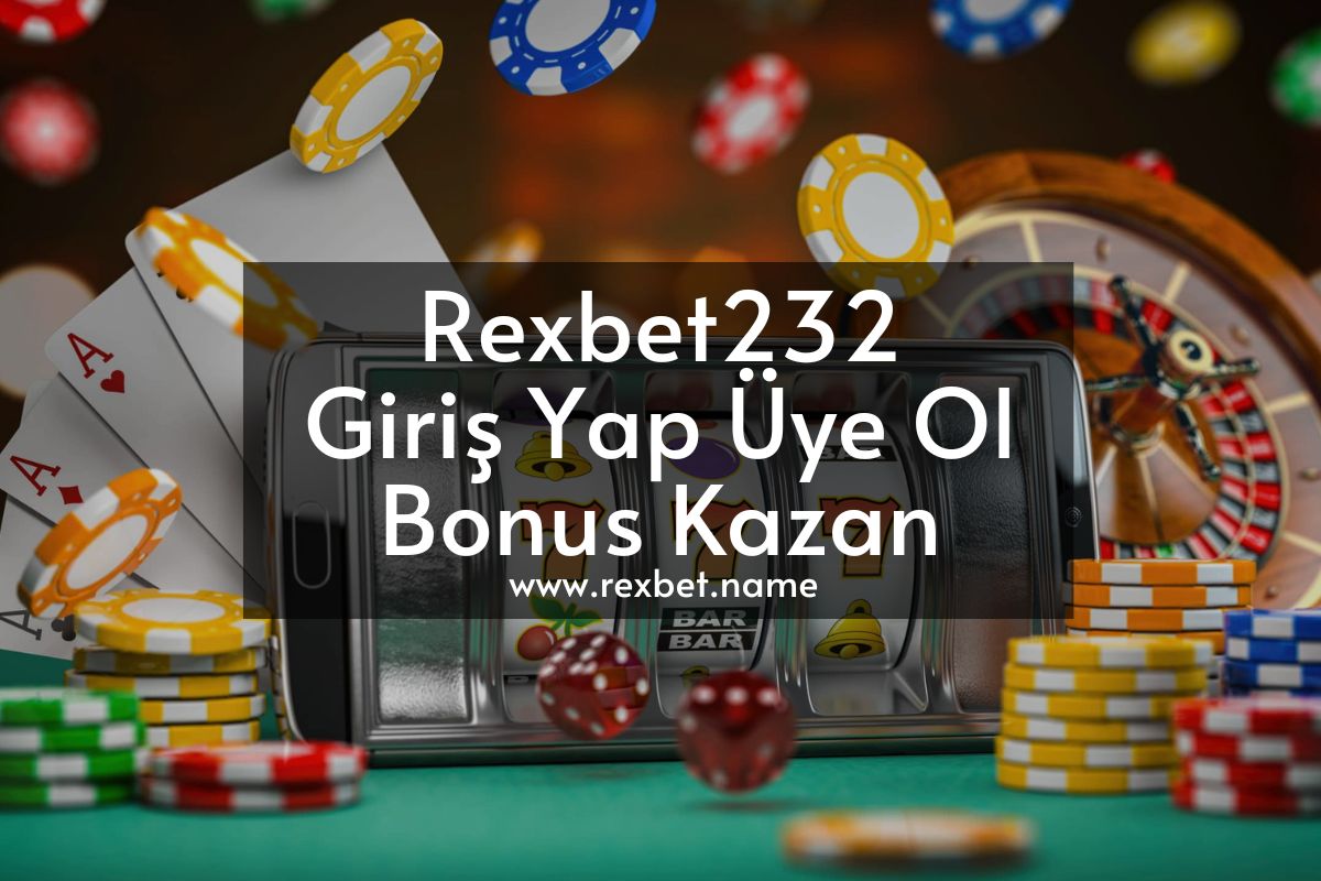 Rexbet232 Giriş Yap Üye Ol Bonus Kazan