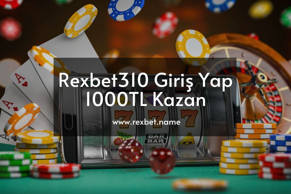 Rexbet310 Giriş Yap 1000TL Kazan