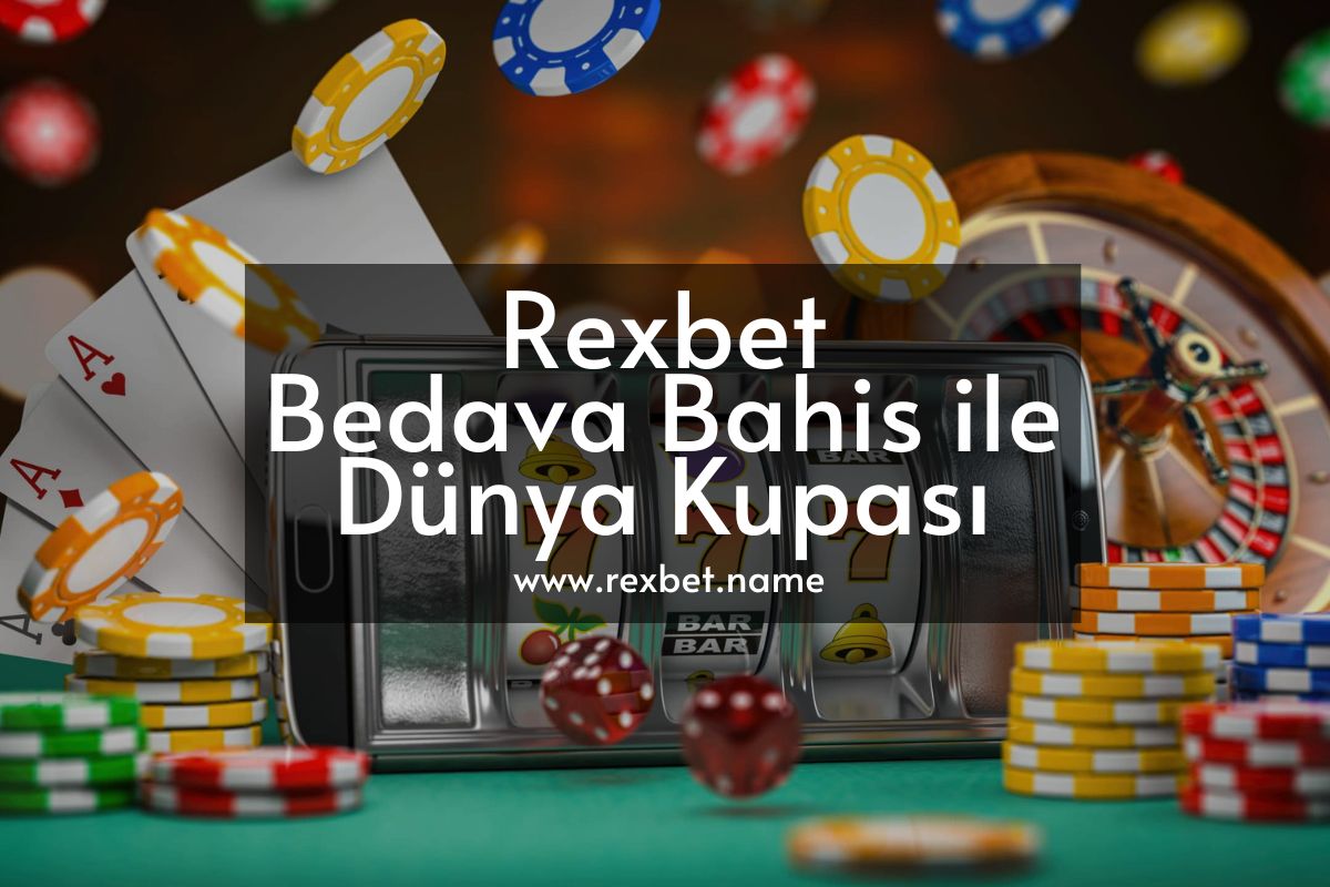 Rexbet Bedava Bahis ile Dünya Kupası 2022