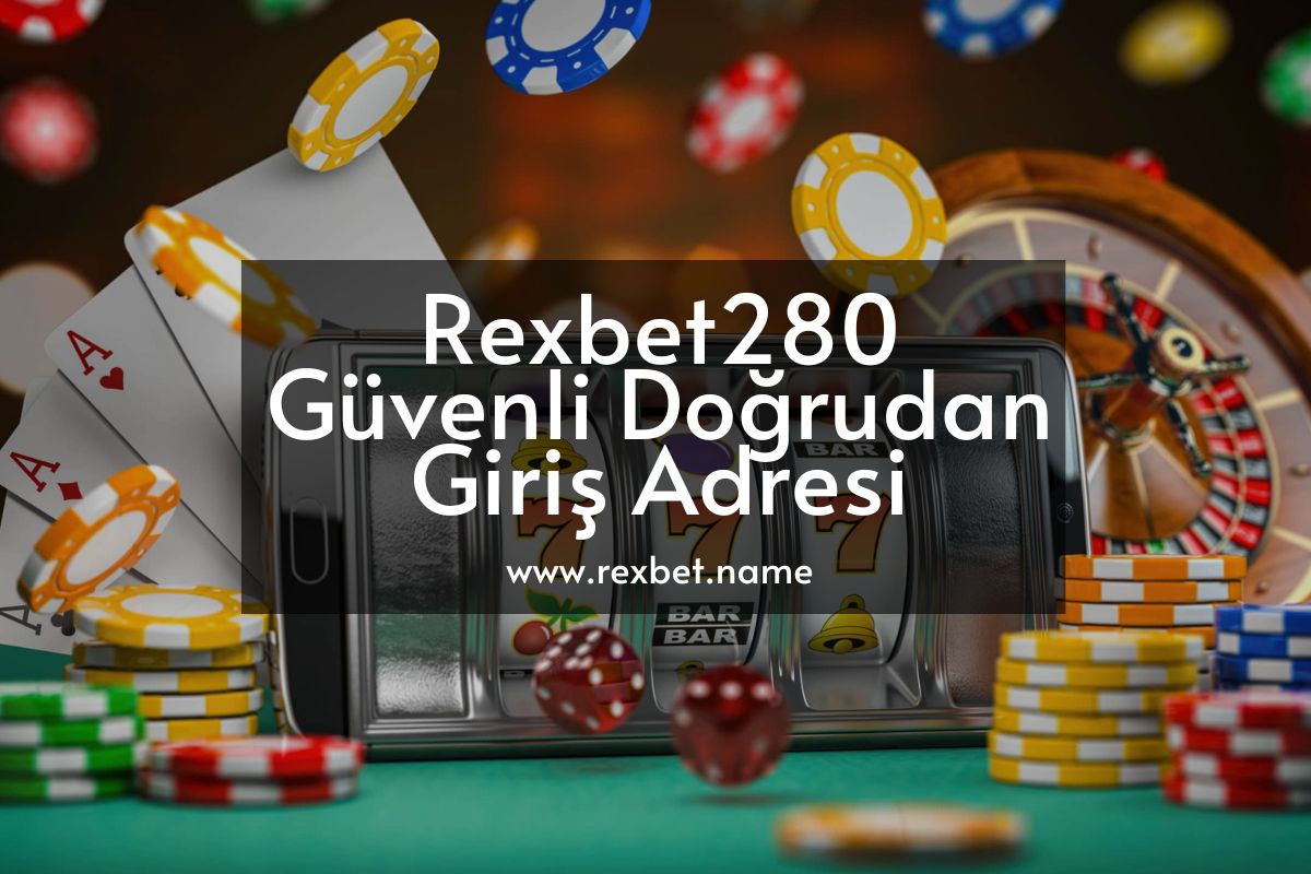 Rexbet280 Güvenli Doğrudan Giriş Adresi