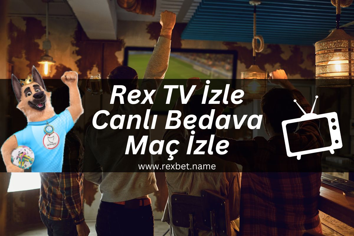 Rex TV İzle Canlı Bedava Maç İzle