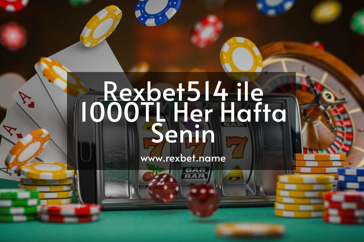 Rexbet514 ile 1000TL Her Hafta Senin