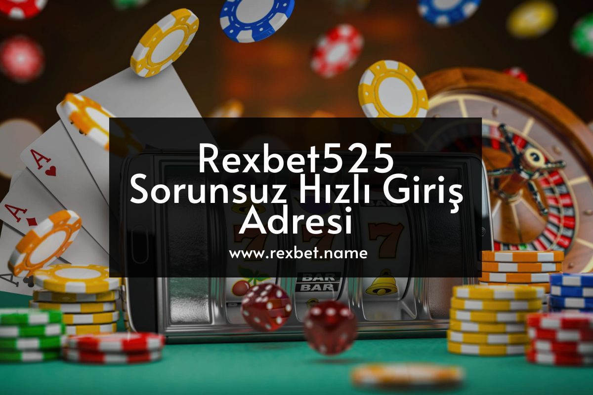 Rexbet525 Sorunsuz Hızlı Giriş Adresi