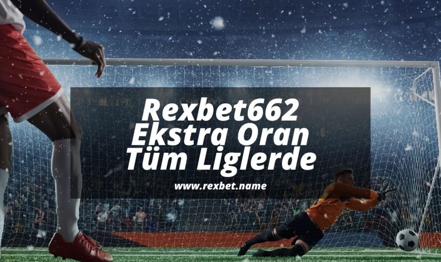 Rexbet662 Ekstra Oran Tüm Liglerde